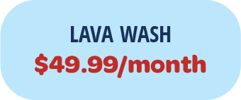 lava wash $49.99 per month